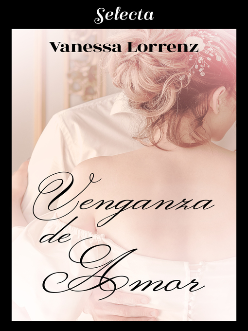 Title details for Venganza de amor by Vanessa Lorrenz - Available